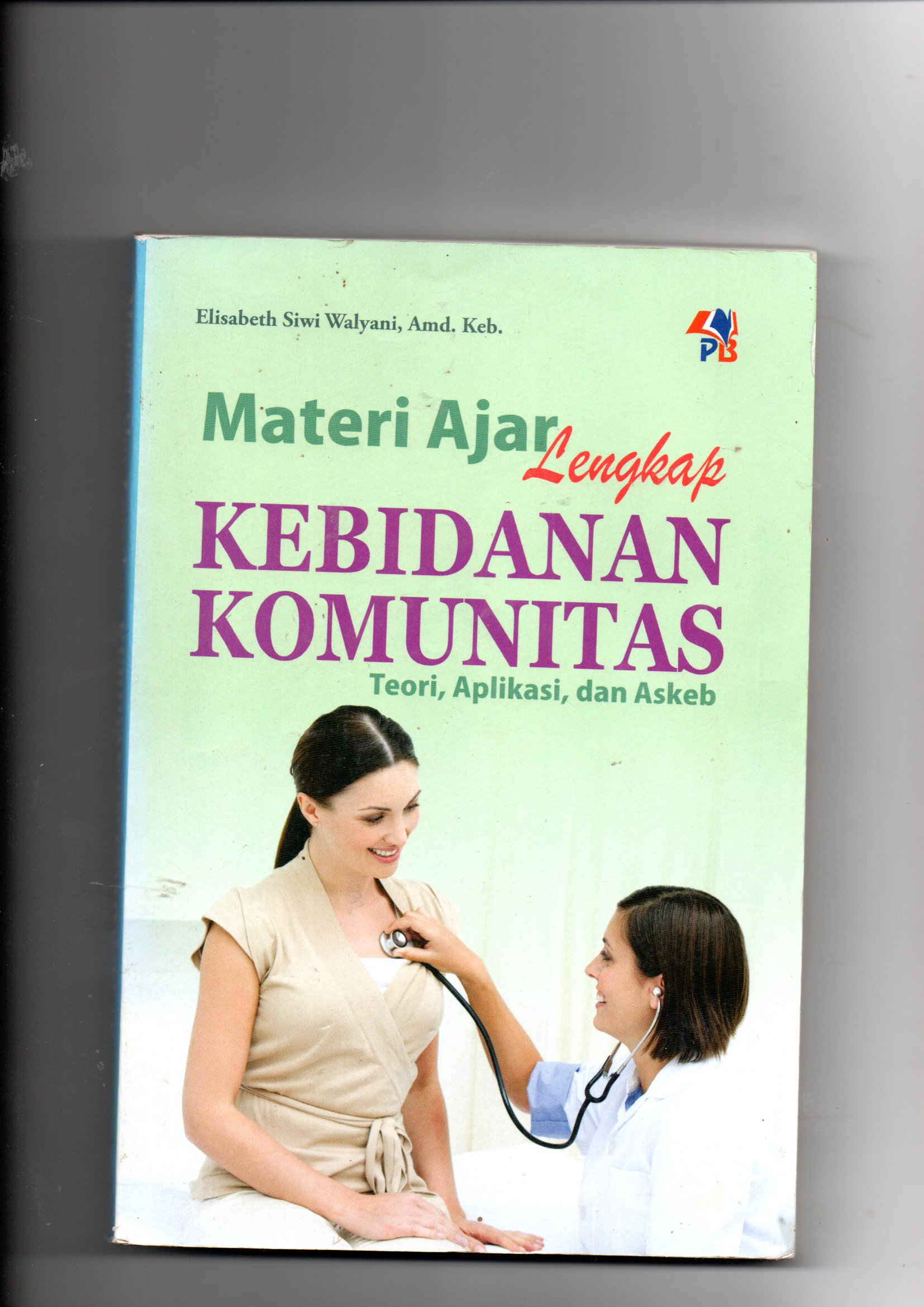 Cover MATERI AJAR LENGKAP KEBIDANAN KOMUNITAS TEORI, APLIKASI, DAN ASKEB